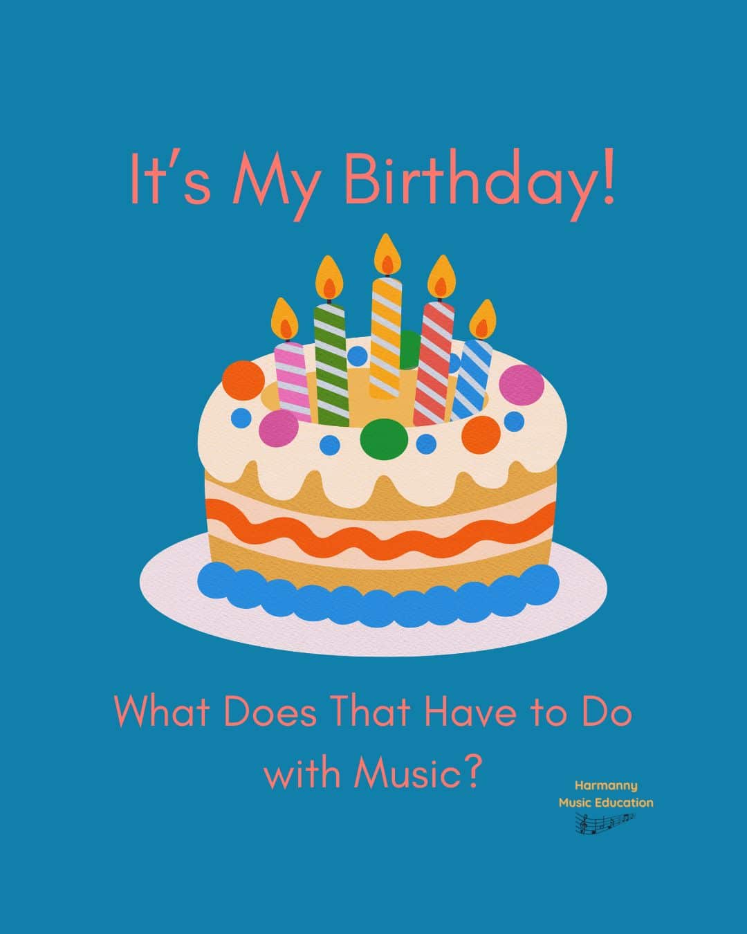 It’s My Birthday…What Does That Have to Do With Music?